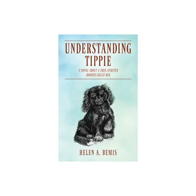 Understanding Tippie - by Helen a Bemis (Paperback)