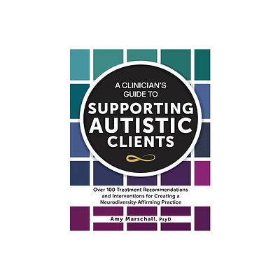 A Clinicians Guide to Supporting Autistic Clients - by Amy Marschall (Paperback)