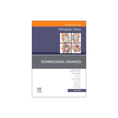 Technological Advances, an Issue of Orthopedic Clinics - (Clinics: Orthopedics) by Frederick M Azar (Hardcover)