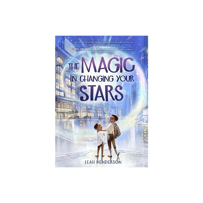 The Magic in Changing Your Stars - by Leah Henderson (Paperback)