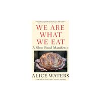 We Are What We Eat - by Alice Waters (Paperback)