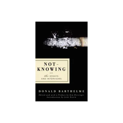 Not-Knowing - by Donald Barthelme (Paperback)