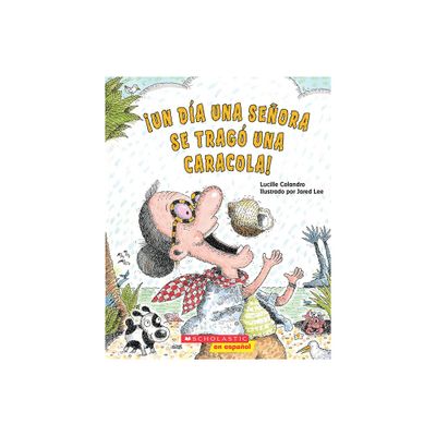 Un Da Una Seora Se Trag Una Caracola! (There Was an Old Lady Who Swallowed a Shell!) - by Lucille Colandro (Paperback)