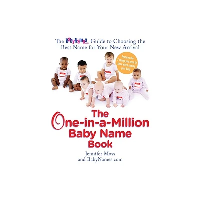 The One-in-a-Million Baby Name Book - by Jennifer Moss & Babynames Com (Paperback)