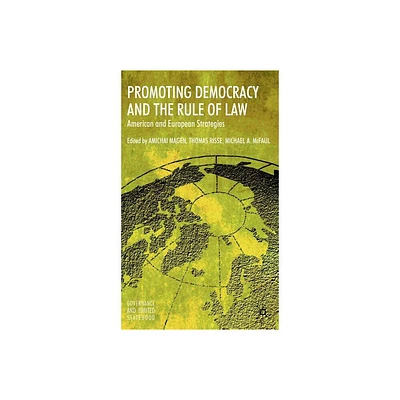 Promoting Democracy and the Rule of Law - (Governance and Limited Statehood) by A Magen & T Risse & M McFaul (Hardcover)