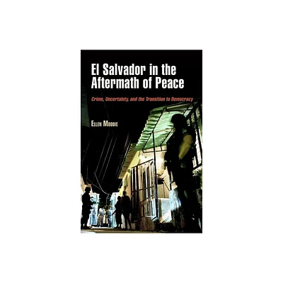 El Salvador in the Aftermath of Peace - (Ethnography of Political Violence) by Ellen Moodie (Paperback)