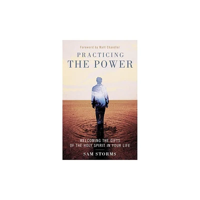 Practicing the Power - by Sam Storms (Paperback)