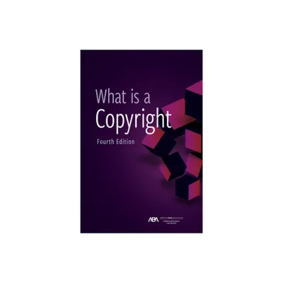 What Is a Copyright, Fourth Edition - by Intellectual Property Law & David L Rein & Eric M Stahl & Stephen E Gillen (Paperback)