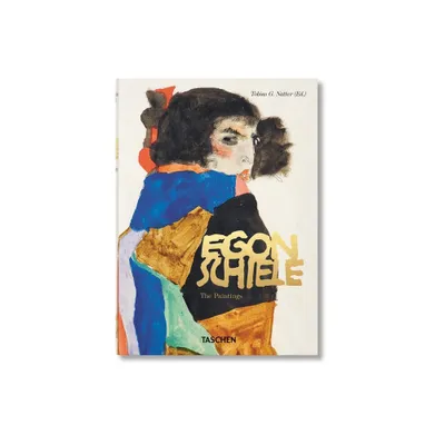 Egon Schiele. the Paintings. 40th Ed. - (40th Edition) Abridged by Tobias G Natter (Hardcover)