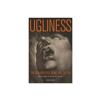 Ugliness - (International Library of Modern and Contemporary Art) by Andrei Pop & Mechtild Widrich (Paperback)