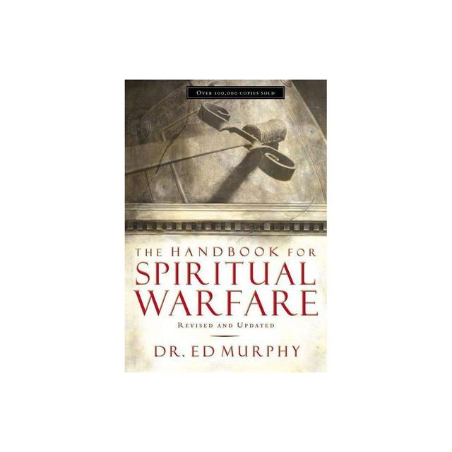 The Handbook for Spiritual Warfare - by Ed Murphy (Paperback)