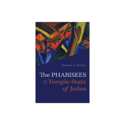 The Pharisees and the Temple-State of Judea - by Richard A Horsley (Paperback)