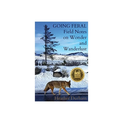 Going Feral - by Heather Durham (Paperback)