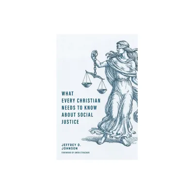 What Every Christian Needs to Know about Social Justice - by Jeffrey D Johnson (Paperback)