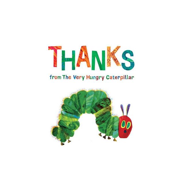 Thanks From The Very Hungry Caterpillar - By Eric Carle ( Hardcover )