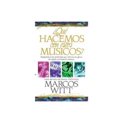 Qu Hacemos Con Estos Msicos? - by Marcos Witt (Paperback)