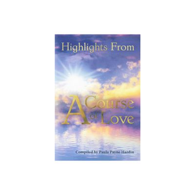 Highlights from a Course of Love - by Paula Hardin (Paperback)