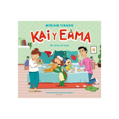 Kai Y Emma: Un Virus En Casa / A Virus at Home - by Mriam Tirado (Hardcover)