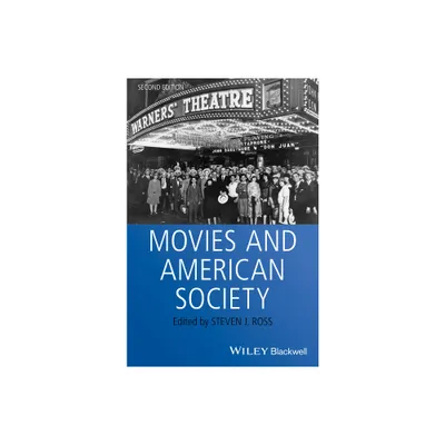 Movies and American Society - (Wiley Blackwell Readers in American Social and Cultural Hist) 2nd Edition by Steven J Ross (Paperback)