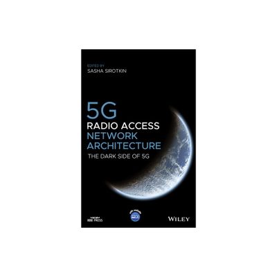 5G Radio Access Network Architecture - (IEEE Press) by Sasha Sirotkin (Hardcover)