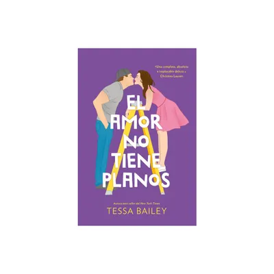 El Amor No Tiene Planos - by Tessa Bailey (Paperback)