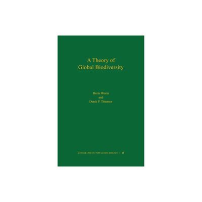 A Theory of Global Biodiversity - (Monographs in Population Biology) by Boris Worm & Derek P Tittensor (Hardcover)