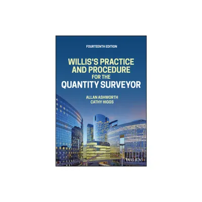 Williss Practice and Procedure for the Quantity Surveyor - 14th Edition by Allan Ashworth & Catherine Higgs (Paperback)