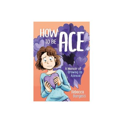 How to Be Ace - by Rebecca Burgess (Paperback)