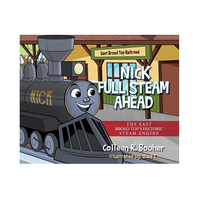 Nick Full Steam Ahead - by Colleen R Booher (Hardcover)