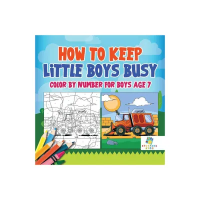 How to Keep Little Boys Busy Color by Number for Boys Age 7 - by Educando Kids (Paperback)