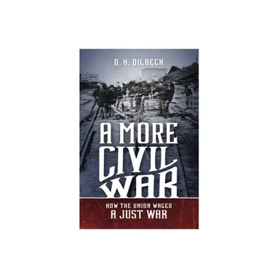 A More Civil War - (Civil War America) by D H Dilbeck (Paperback)