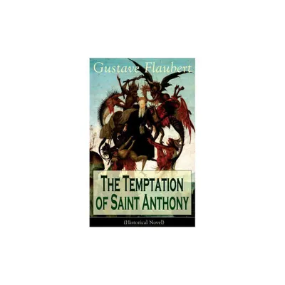 The Temptation of Saint Anthony (Historical Novel) - by Gustave Flaubert (Paperback)