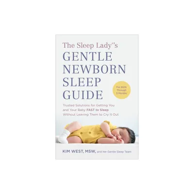 The Sleep Lady(r)s Gentle Newborn Sleep Guide - by Kim West (Paperback)