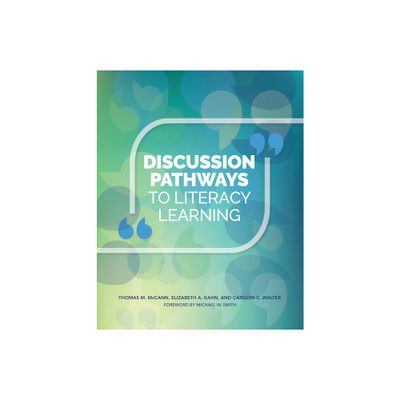 Discussion Pathways to Literacy Learning - by Thomas M McCann & Elizabeth A Kahn (Paperback)