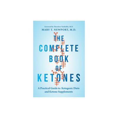 The Complete Book of Ketones - by Mary Newport (Paperback)