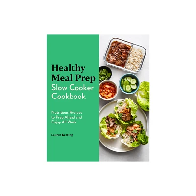 Healthy Meal Prep Slow Cooker Cookbook - by Lauren Keating (Paperback)