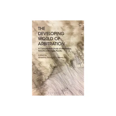 The Developing World of Arbitration - by Anselmo Reyes & Weixia Gu (Hardcover)