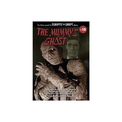 The Mummys Ghost - Scripts from the Crypt Collection No. 15 (hardback) - by Gregory W Mank & Tom Weaver (Hardcover)