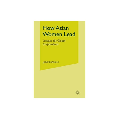 How Asian Women Lead - by J Horan (Paperback)