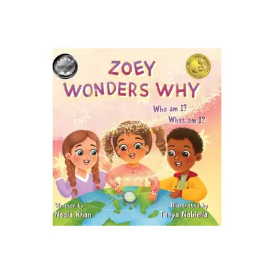 Zoey Wonders Why - by Nadia Khan (Hardcover)