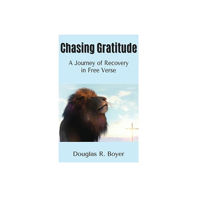 Chasing Gratitude - by Douglas R Boyer (Paperback)