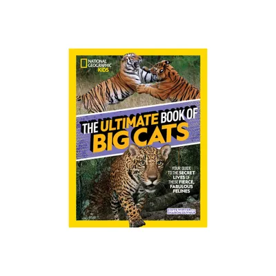 The Ultimate Book of Big Cats - by Steve Winter (Hardcover)