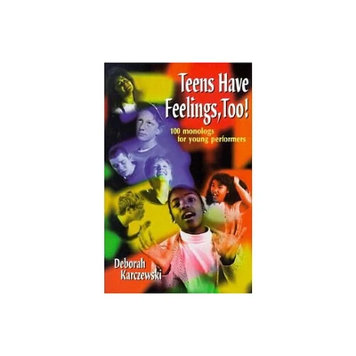 Teens Have Feelings, Too! - by Deborah Karczewski (Paperback)