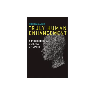 Truly Human Enhancement - (Basic Bioethics) by Nicholas Agar (Paperback)