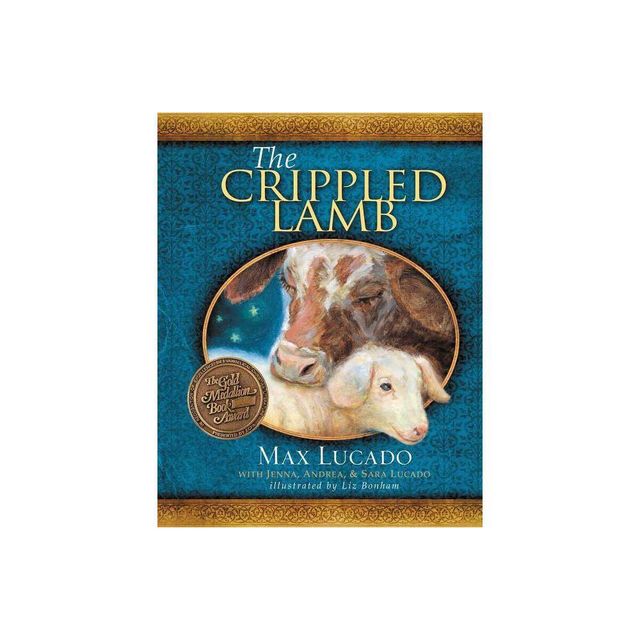 The Crippled Lamb - by Max Lucado (Hardcover)