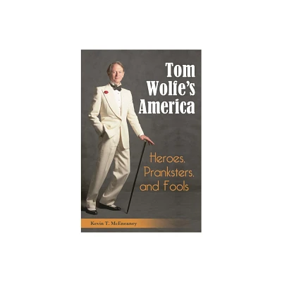 Tom Wolfes America - by Kevin McEneaney (Hardcover)