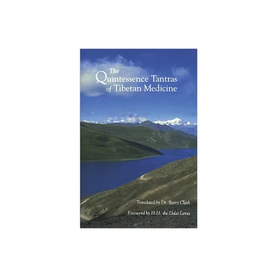 The Quintessence Tantras of Tibetan Medicine - (Paperback)