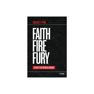 Faith Fire Fury - 2nd Edition by Carlos F Pena (Paperback)