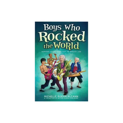 Boys Who Rocked the World - by Michelle Roehm McCann (Paperback)