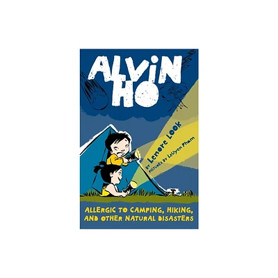 Alvin Ho: Allergic to Camping, Hiking, and Other Natural Disasters - by Lenore Look (Paperback)